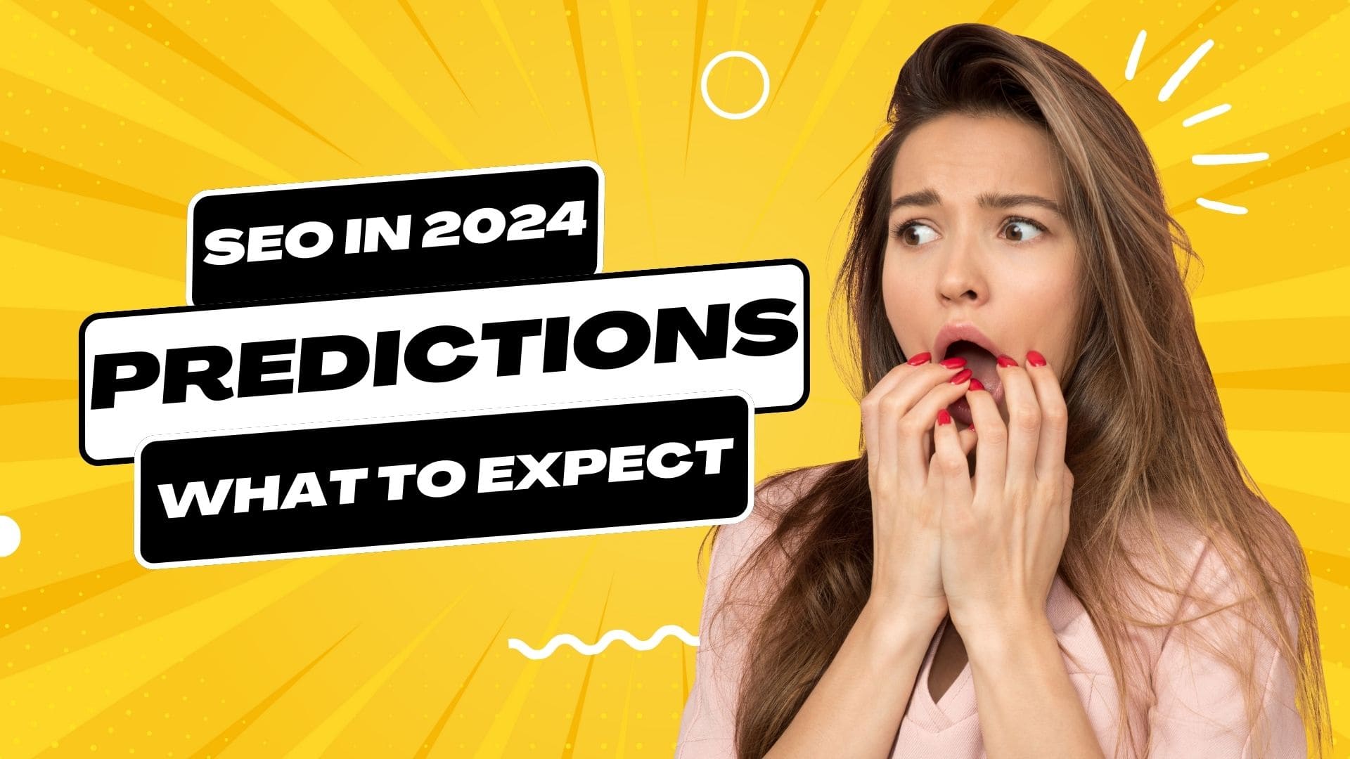 SEO Predictions for 2024: What To Expect From Google & How To Succeed